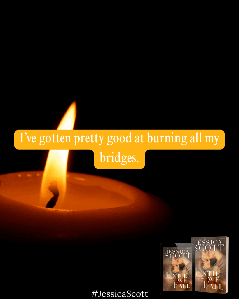 He’s burned every bridge – UNTIL WE FALL CHAPTER 2